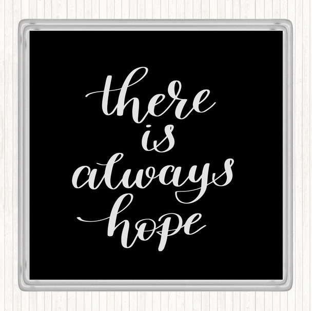 Black White There Is Always Hope Quote Coaster