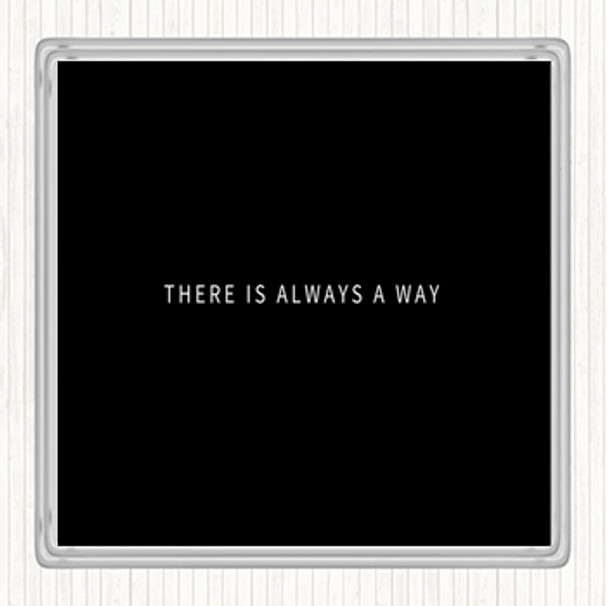 Black White There's Always A Way Quote Coaster