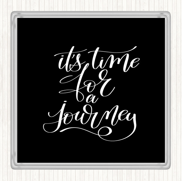 Black White Time For As Journey Quote Coaster