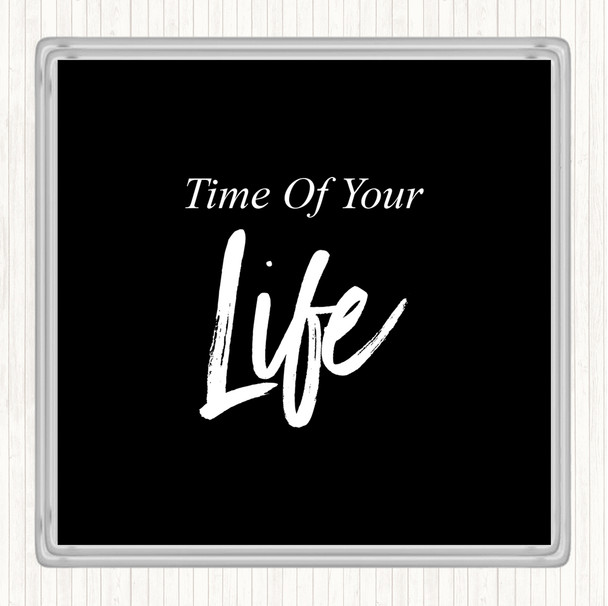 Black White Time Of Your Quote Coaster
