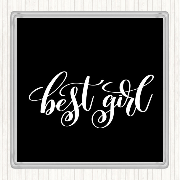 Black White Best Girl Quote Coaster