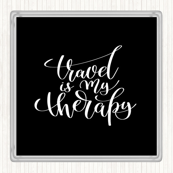 Black White Travel Is My Therapy Quote Coaster