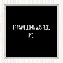 Black White Travelling Free Quote Coaster