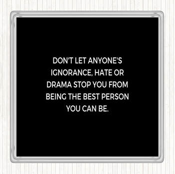 Black White Best Person You Can Be Quote Coaster