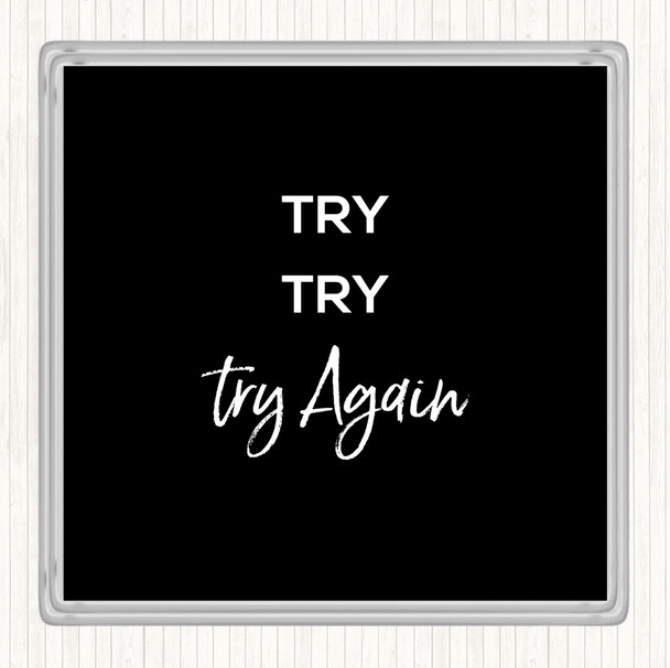 Black White Try Try Again Quote Coaster