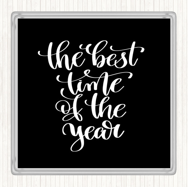 Black White Best Time Of Year Quote Coaster
