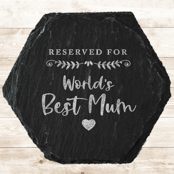 Hexagon Slate Reserved World's Best Mum Mother's Day Gift Personalised Coaster