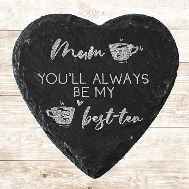 Heart Slate Always Be Best-Tea Funny Mother's Day Gift Personalised Coaster