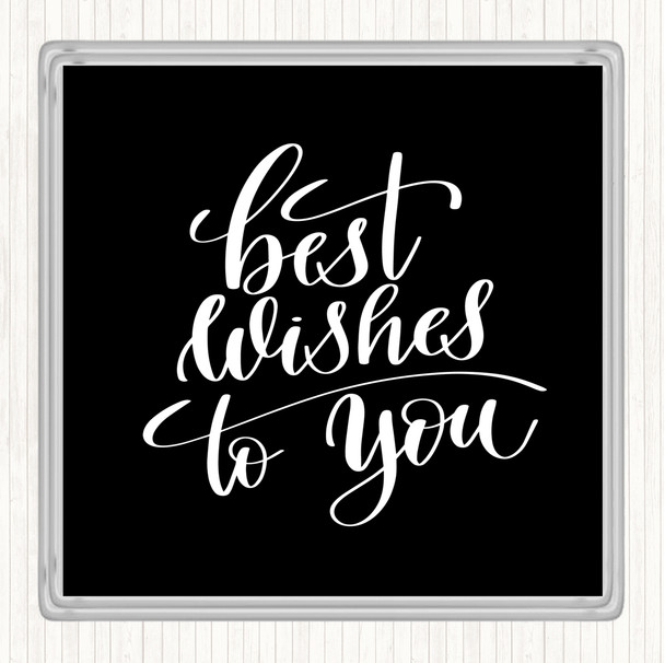 Black White Best Wishes To You Quote Coaster