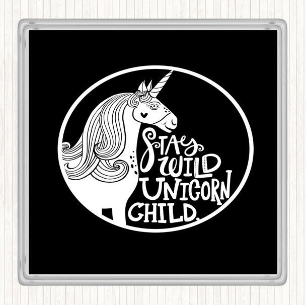Black White Wild Unicorn Stay Quote Coaster