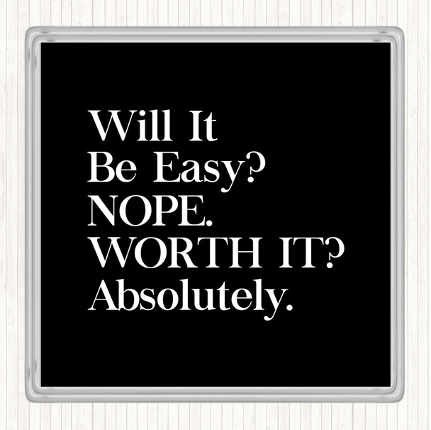 Black White Will It Be Easy Quote Coaster
