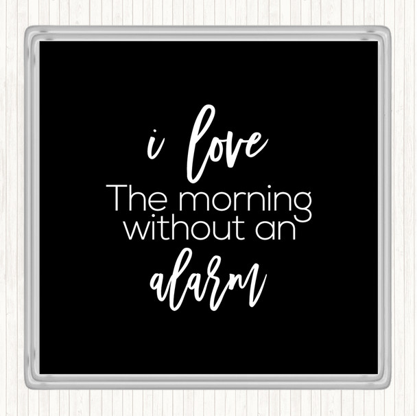 Black White Without An Alarm Quote Coaster