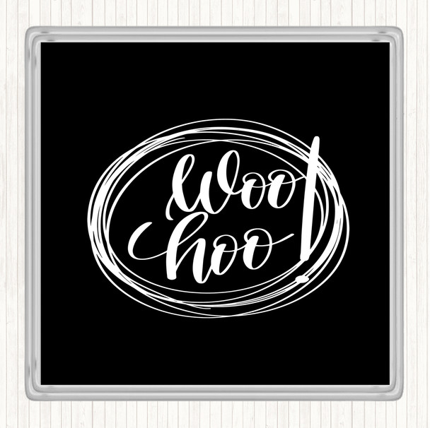 Black White Woo Hoo Quote Coaster