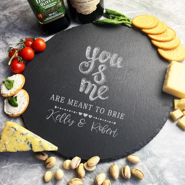 Round Slate You & Me Are Meant To Brie Cheese Personalised Serving Board