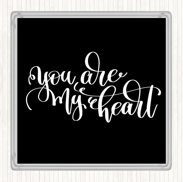 Black White You Are My Heart Quote Coaster