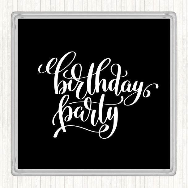 Black White Birthday Party Quote Coaster