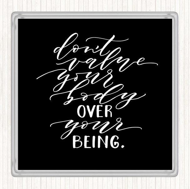 Black White Body Over Being Quote Coaster