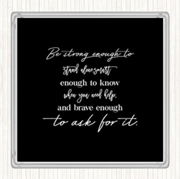 Black White Brave Enough To Ask Quote Coaster