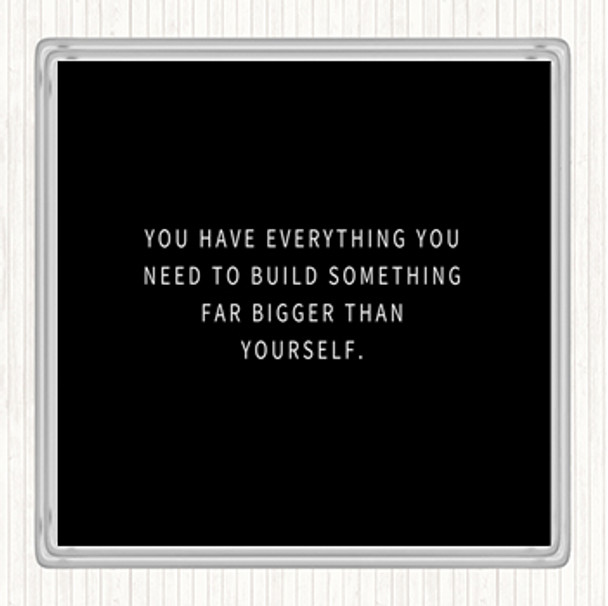 Black White Build Something Bigger Quote Coaster