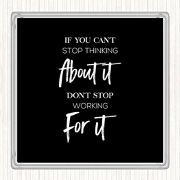Black White Cant Stop Thinking Quote Coaster