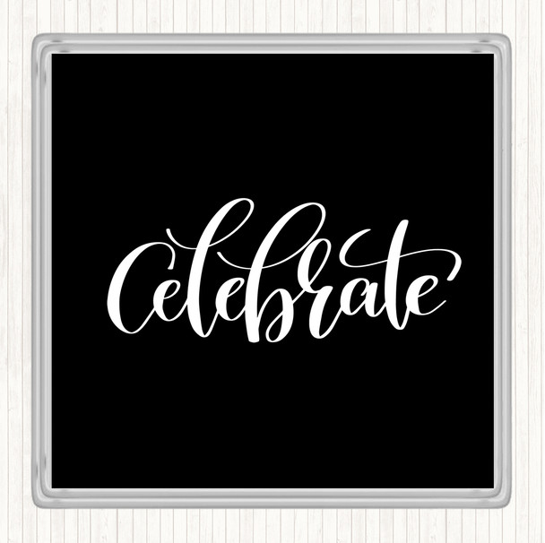 Black White Celebrate Swirl Quote Coaster