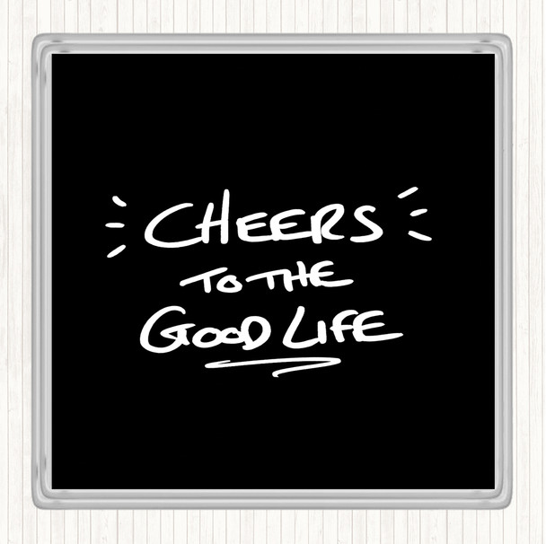 Black White Cheers To Good Life Quote Coaster
