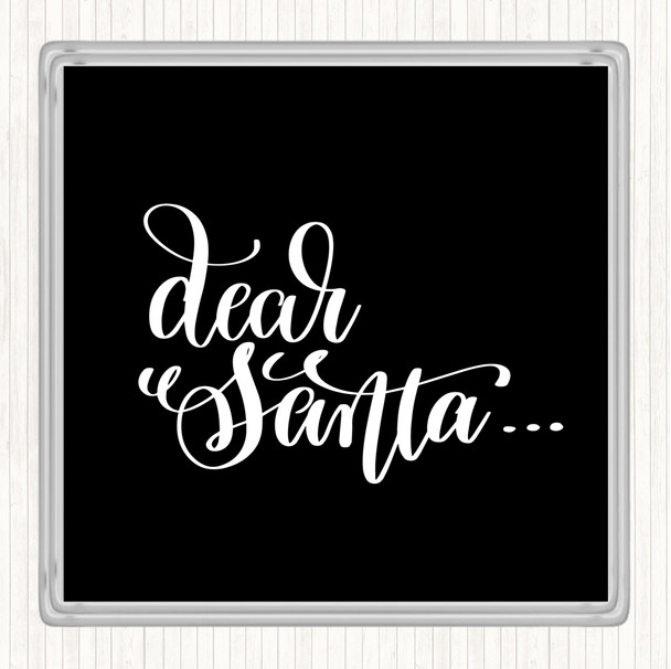 Black White Christmas Dear Santa Quote Coaster