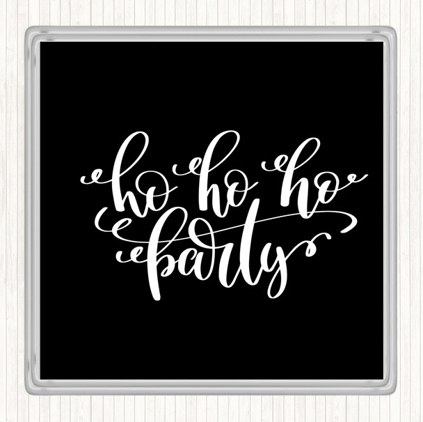 Black White Christmas Ho Ho Ho Party Quote Coaster