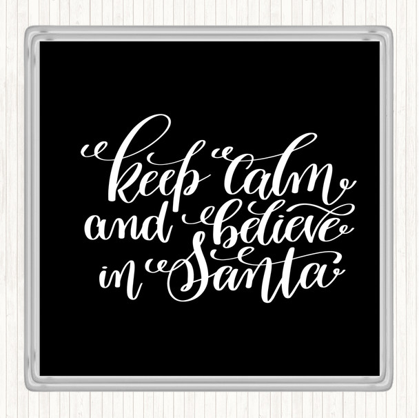 Black White Christmas Keep Calm Believe Santa Quote Coaster