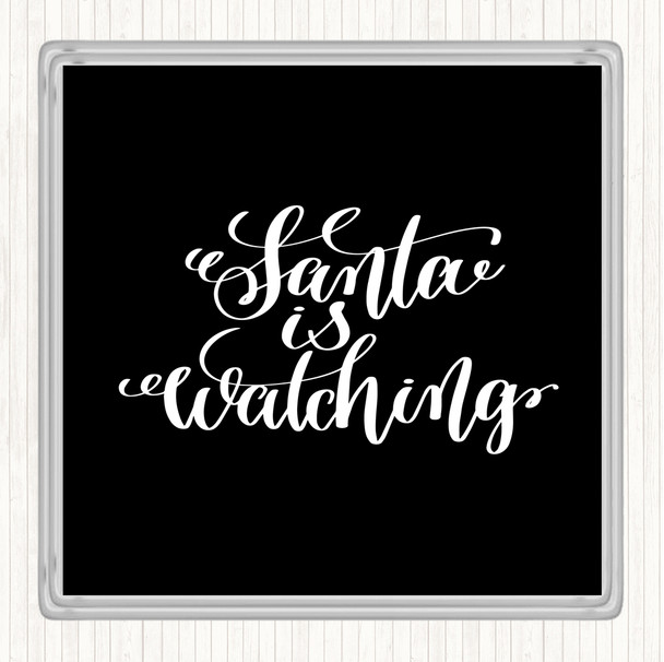 Black White Christmas Santa Is Watching Quote Coaster