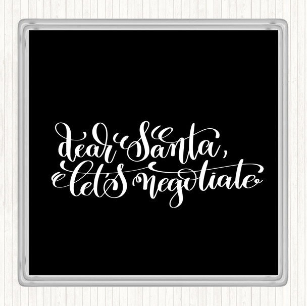 Black White Christmas Santa Let Negotiate Quote Coaster