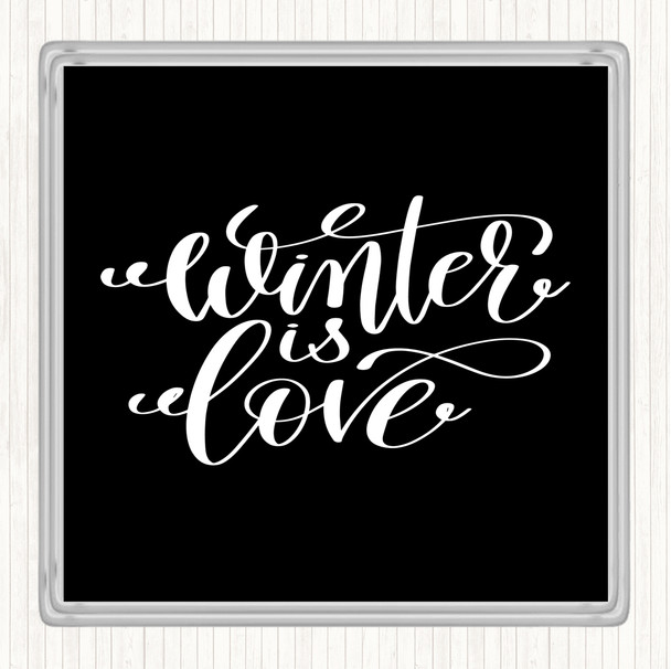 Black White Christmas Winter Is Love Quote Coaster