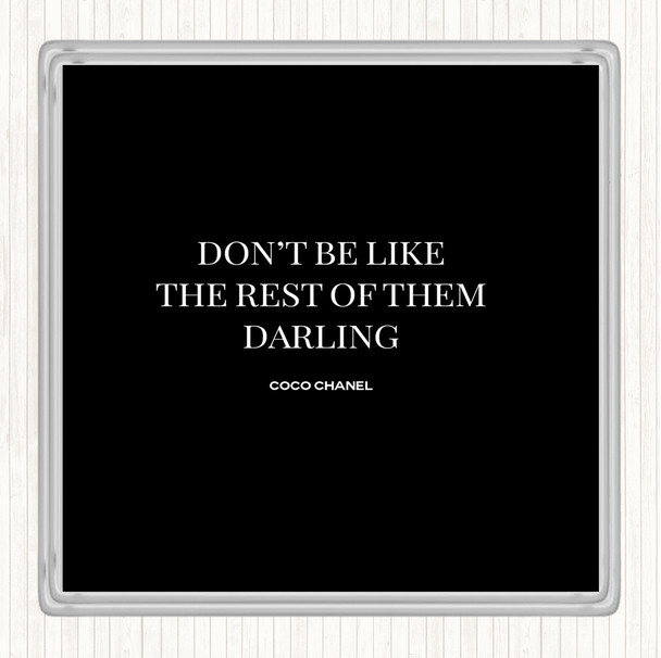 Black White Coco Chanel Don't Be Like The Rest Of Them Quote Coaster