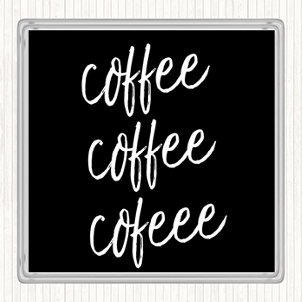 Black White Coffee Coffee Coffee Quote Coaster