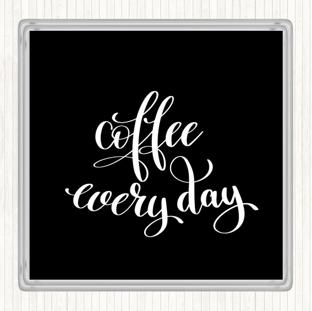 Black White Coffee Everyday Quote Coaster