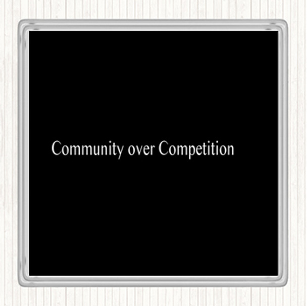 Black White Community Over Competition Quote Coaster