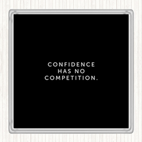 Black White Confidence Has No Competition Quote Coaster
