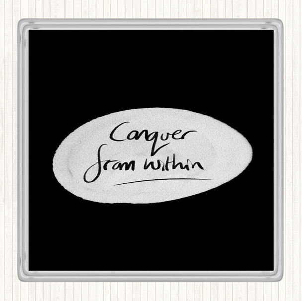 Black White Conquer From Within Quote Coaster