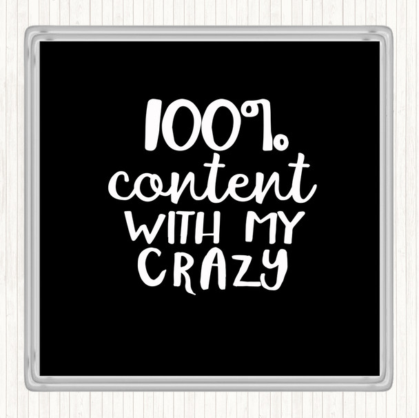 Black White Content With My Crazy Quote Coaster