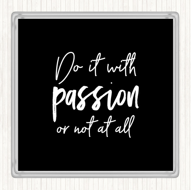 Black White Do It With Passion Quote Coaster