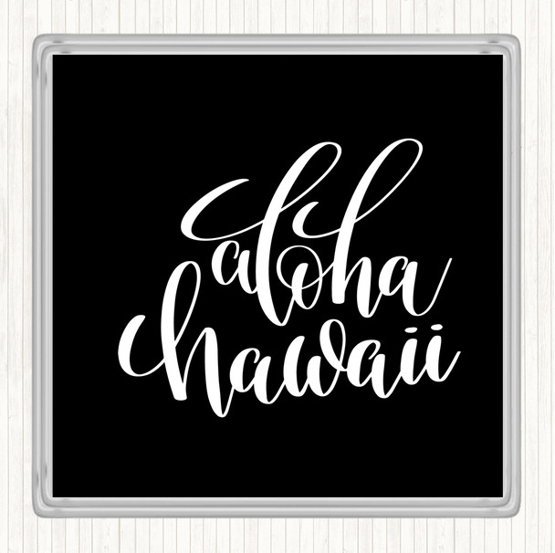 Black White Aloha Hawaii Quote Coaster