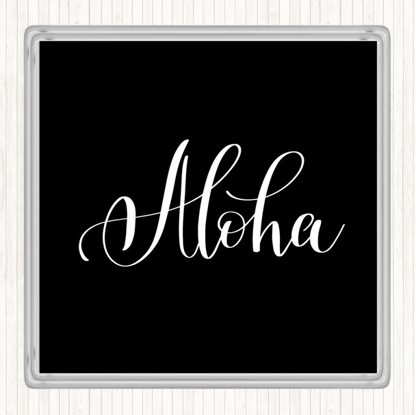 Black White Aloha Quote Coaster