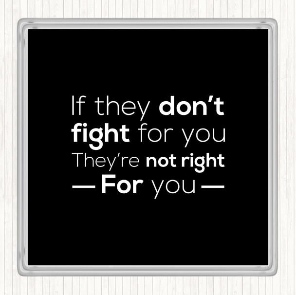 Black White Don't Fight Not Right Quote Coaster