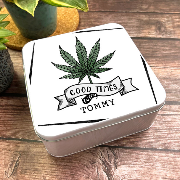 Square Good Times Marijuana Leaf Weed Personalised Smokers Tin