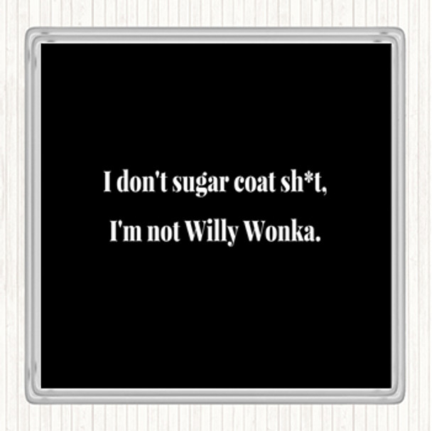 Black White Don't Sugar Coat Quote Coaster