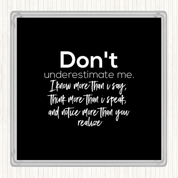 Black White Don't Underestimate Me Quote Coaster