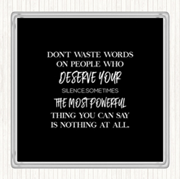 Black White Don't Waste Words Quote Coaster