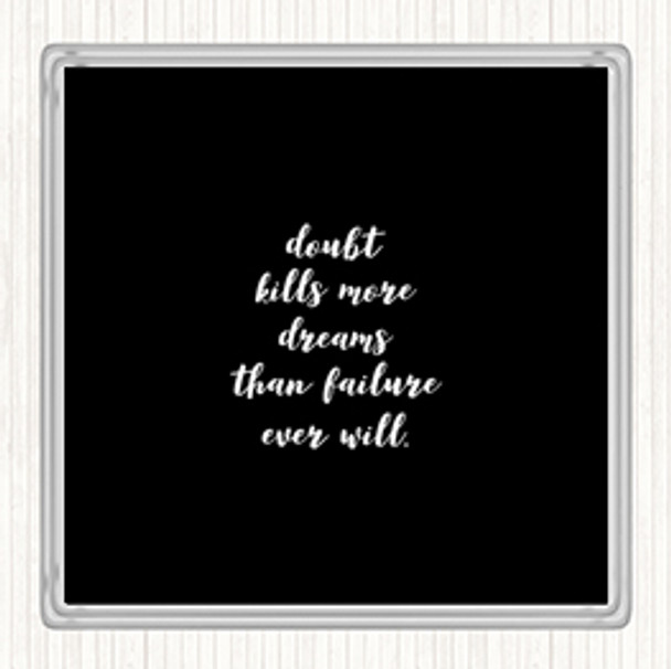 Black White Doubt Kills Dreams Quote Coaster