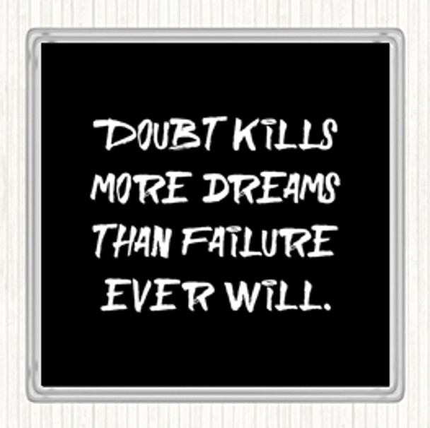 Black White Doubt Kills More Dreams Quote Coaster