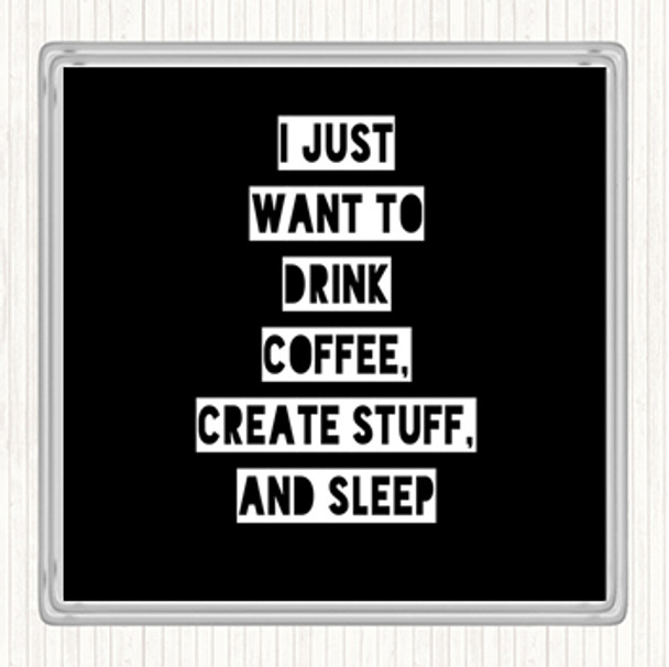 Black White Drink Coffee Create Stuff And Sleep Quote Coaster